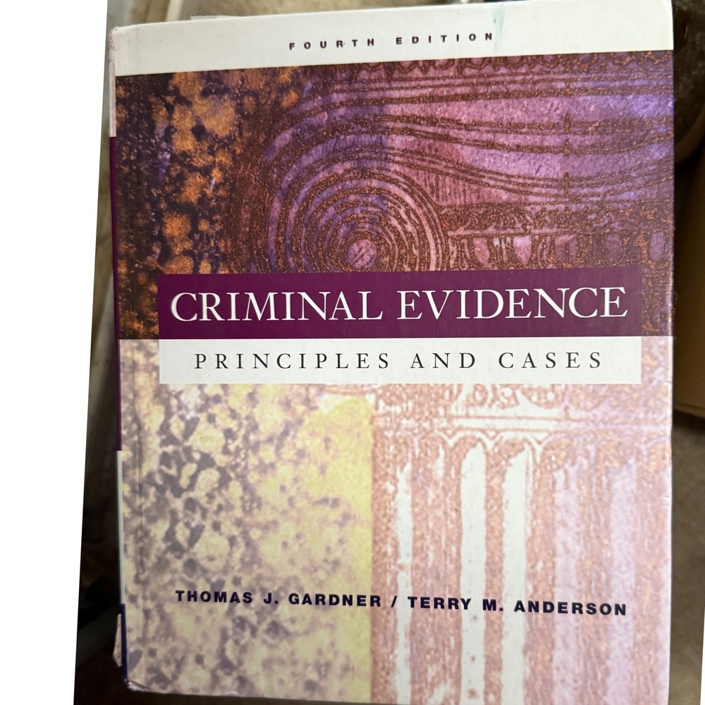 Criminal Evidence Principles and Cases 4th Edition Gardner Anderson 0534514898
